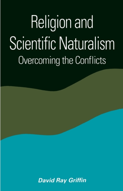 Religion and Scientific Naturalism : Overcoming the Conflicts, Paperback / softback Book