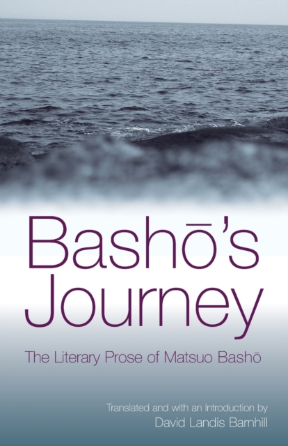 Basho's Journey : The Literary Prose of Matsuo Basho, Paperback / softback Book