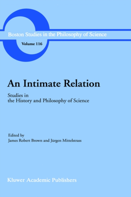 An Intimate Relation : Studies in the History and Philosophy of Science Presented to Robert E. Butts on his 60th Birthday, Hardback Book
