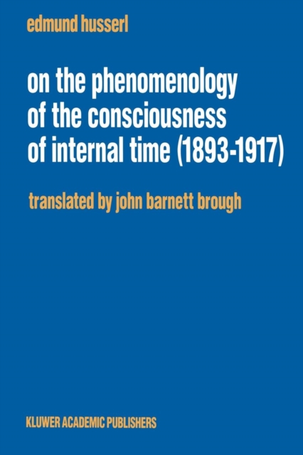 On the Phenomenology of the Consciousness of Internal Time (1893-1917), Paperback / softback Book