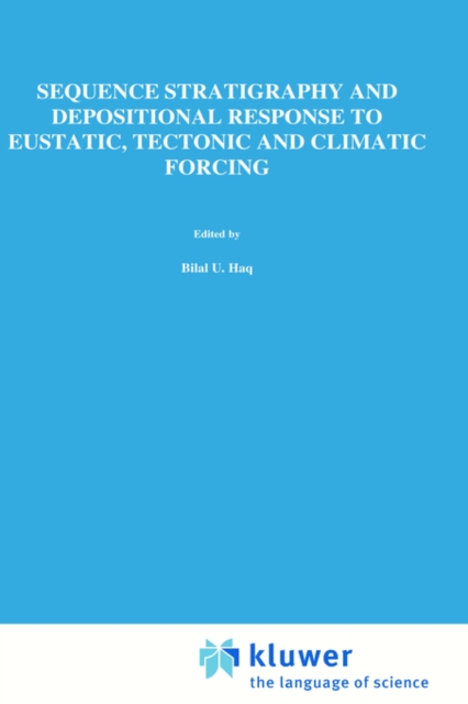 Sequence Stratigraphy and Depositional Response to Eustatic, Tectonic and Climatic Forcing, Hardback Book