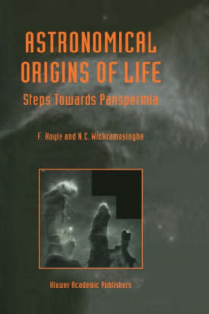 Astronomical Origins of Life : Steps Towards Panspermia, Hardback Book