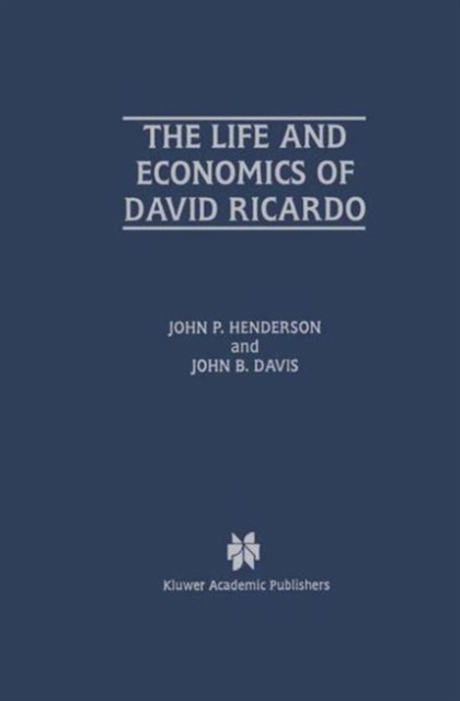 The Life and Economics of David Ricardo, Hardback Book