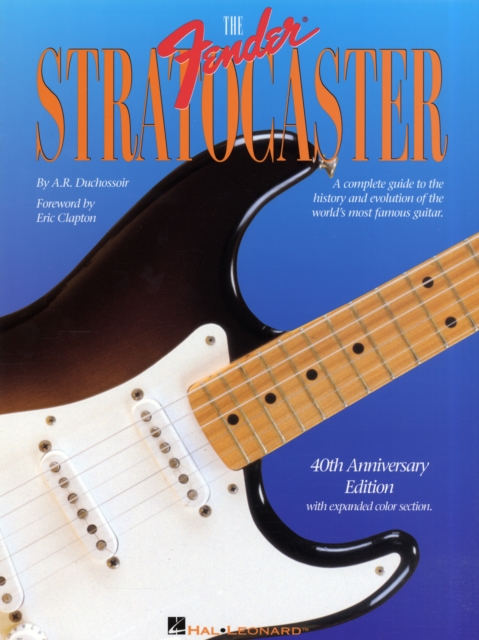 The Fender Stratocaster: Revised : A Complete Guide to the History and Evolution of the World's Most Famous Guitar, Paperback Book