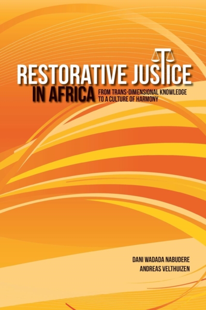 Restorative Justice in Africa. From trans-dimensional knowledge to a culture of harmony, Paperback / softback Book