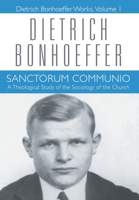 Sanctorum Communio : Dietrich Bonhoeffer Works, Volume 1, Hardback Book