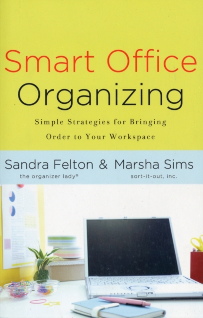 Smart Office Organizing : Simple Strategies for Bringing Order to Your Workspace, Paperback Book