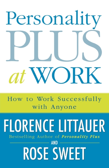 Personality Plus at Work - How to Work Successfully with Anyone, Paperback / softback Book