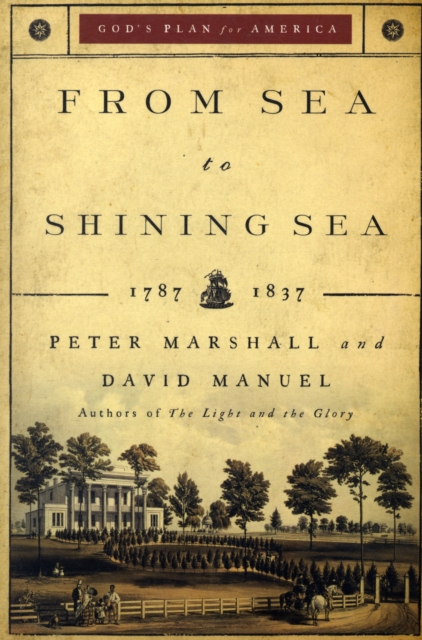 From Sea to Shining Sea - 1787-1837, Paperback / softback Book