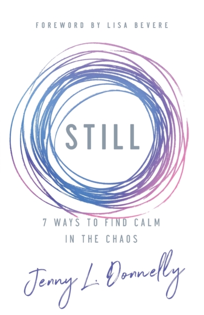 Still : 7 Ways to Find Calm in the Chaos, Paperback / softback Book