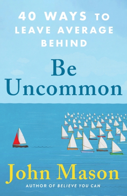 Be Uncommon - 40 Ways to Leave Average Behind, Paperback / softback Book
