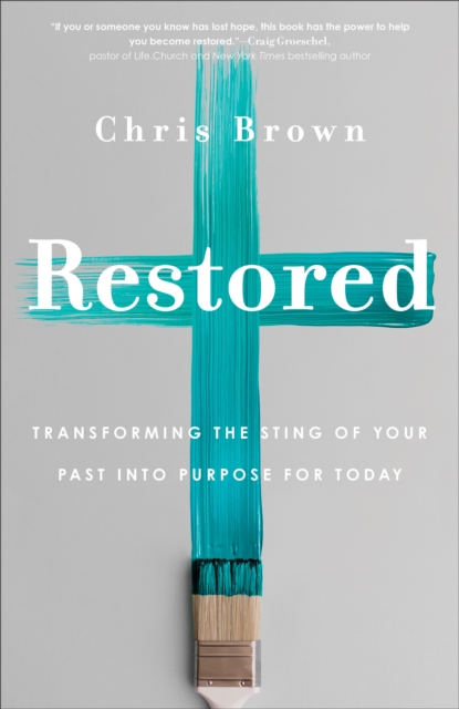 Restored - Transforming the Sting of Your Past into Purpose for Today, Hardback Book