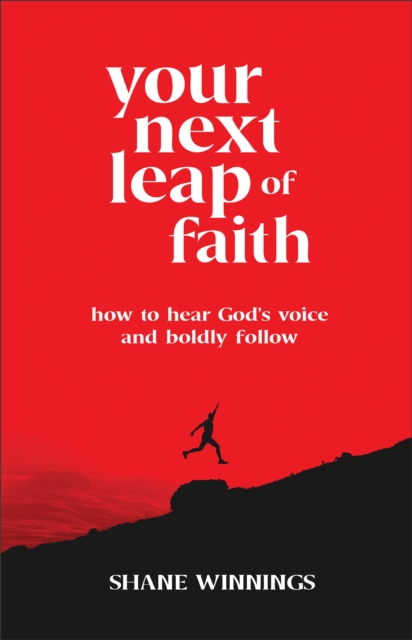 Your Next Leap of Faith – How to Hear God`s Voice and Boldly Follow, Paperback / softback Book