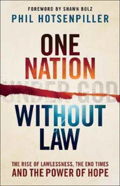One Nation without Law : The Rise of Lawlessness, the End Times and the Power of Hope, Paperback / softback Book