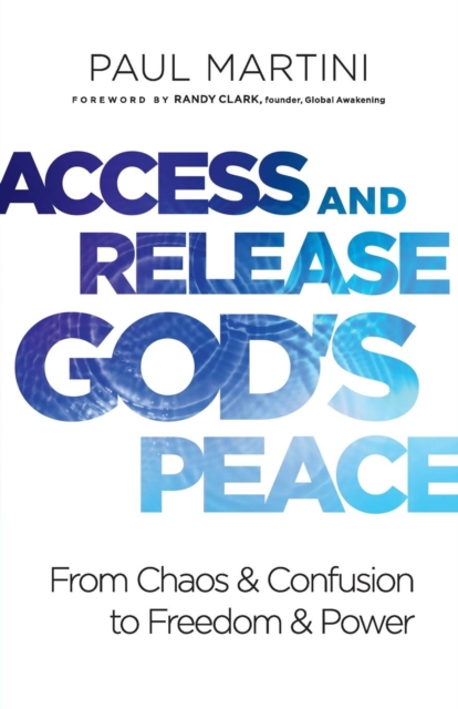 Access and Release God`s Peace - From Chaos and Confusion to Freedom and Power, Paperback / softback Book