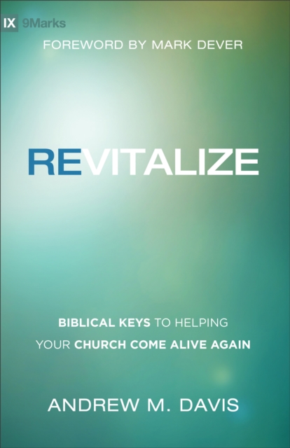 Revitalize - Biblical Keys to Helping Your Church Come Alive Again, Paperback / softback Book