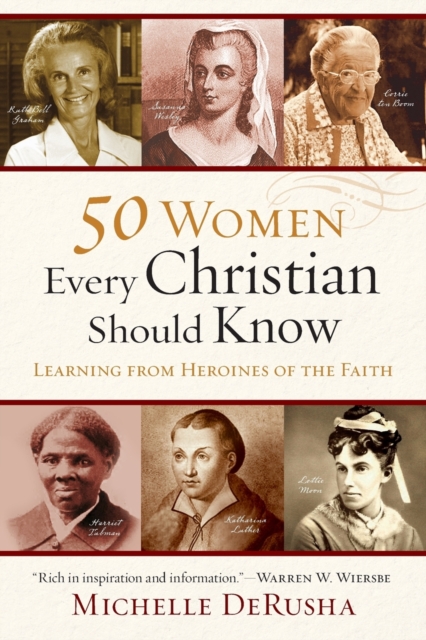 50 Women Every Christian Should Know - Learning from Heroines of the Faith, Paperback / softback Book