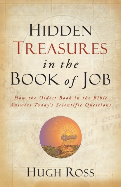 Hidden Treasures in the Book of Job - How the Oldest Book in the Bible Answers Today`s Scientific Questions, Paperback / softback Book