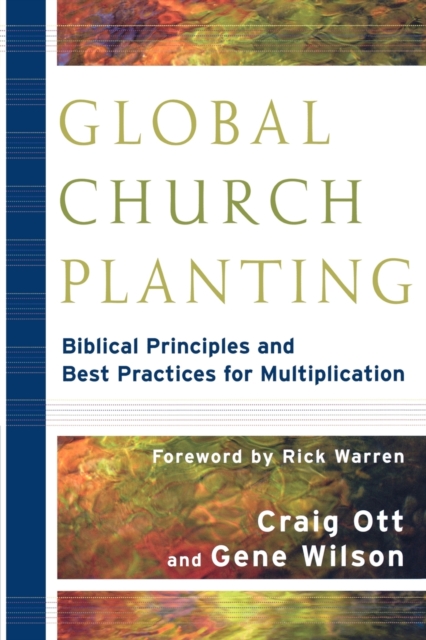 Global Church Planting - Biblical Principles and Best Practices for Multiplication, Paperback / softback Book