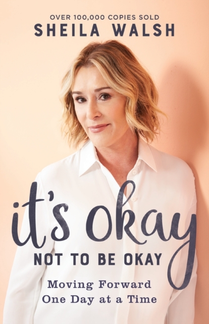 It`s Okay Not to Be Okay – Moving Forward One Day at a Time, Paperback / softback Book