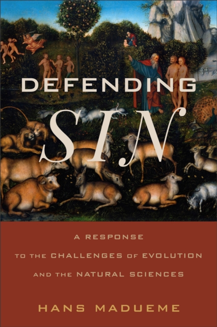 Defending Sin : A Response to the Challenges of Evolution and the Natural Sciences, Paperback / softback Book