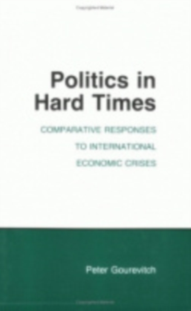 Politics in Hard Times : Comparative Responses to International Economic Crises, Hardback Book