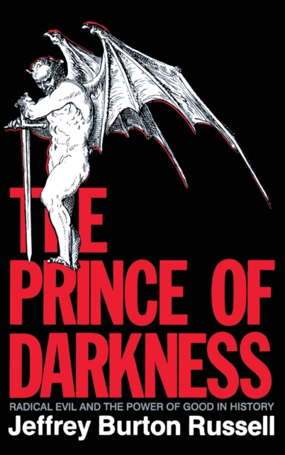 The Prince of Darkness : Radical Evil and the Power of Good in History, Hardback Book