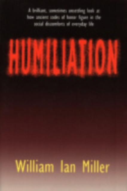 Humiliation : And Other Essays on Honor, Social Discomfort, and Violence, Hardback Book