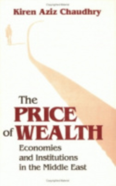 The Price of Wealth : Economies and Institutions in the Middle East, Hardback Book