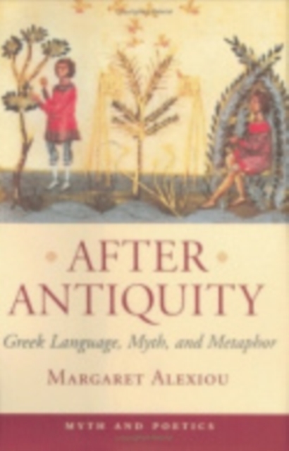After Antiquity : Greek Language, Myth, and Metaphor, Hardback Book