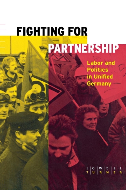 Fighting for Partnership : Labor and Politics in Unified Germany, Hardback Book