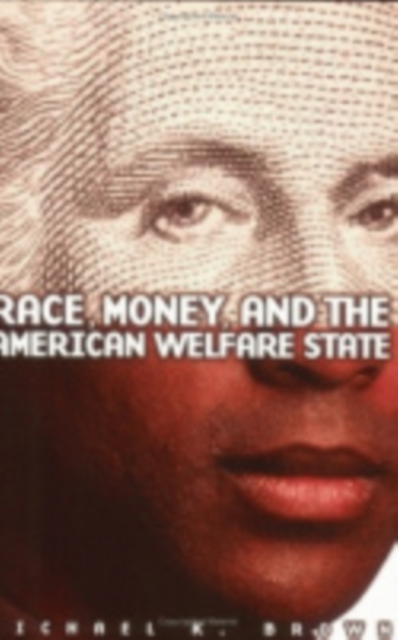 Race, Money, and the American Welfare State, Hardback Book