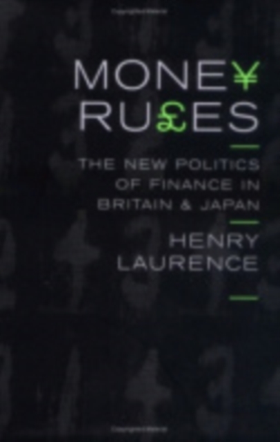 Money Rules : The New Politics of Finance in Britain and Japan, Hardback Book