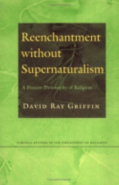 Reenchantment without Supernaturalism : A Process Philosophy of Religion, Hardback Book