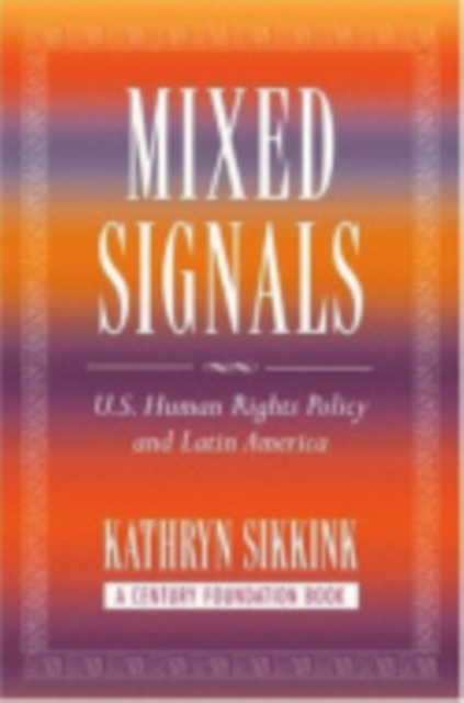 Mixed Signals : U.S. Human Rights Policy and Latin America, Hardback Book
