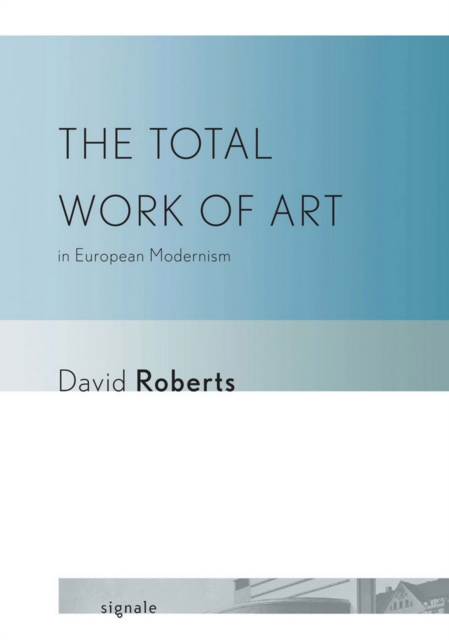 The Total Work of Art in European Modernism, Paperback / softback Book