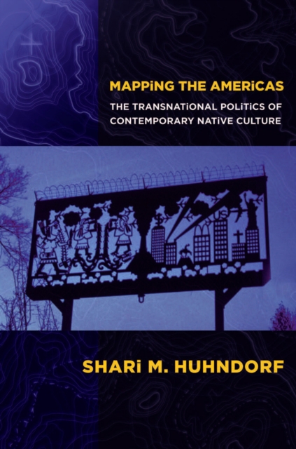 Mapping the Americas : The Transnational Politics of Contemporary Native Culture, Electronic book text Book