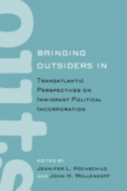 Bringing Outsiders In : Transatlantic Perspectives on Immigrant Political Incorporation, Electronic book text Book