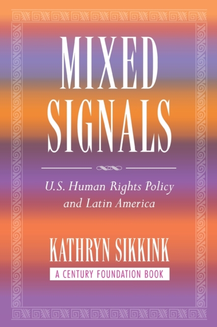 Mixed Signals : U.S. Human Rights Policy and Latin America, Paperback / softback Book