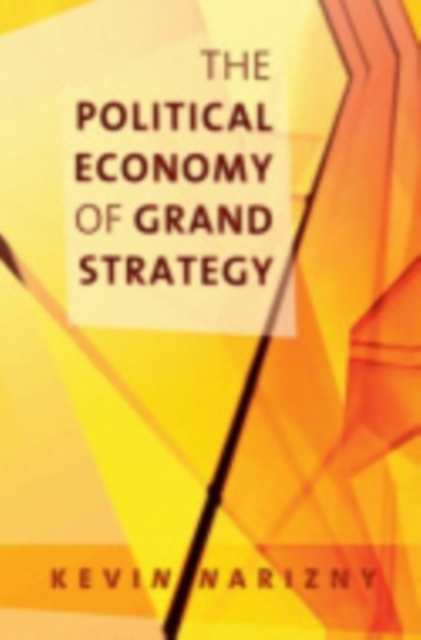 The Political Economy of Grand Strategy, Paperback / softback Book