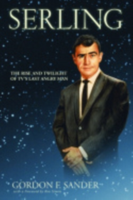 Serling : The Rise and Twilight of TV's Last Angry Man, Paperback / softback Book