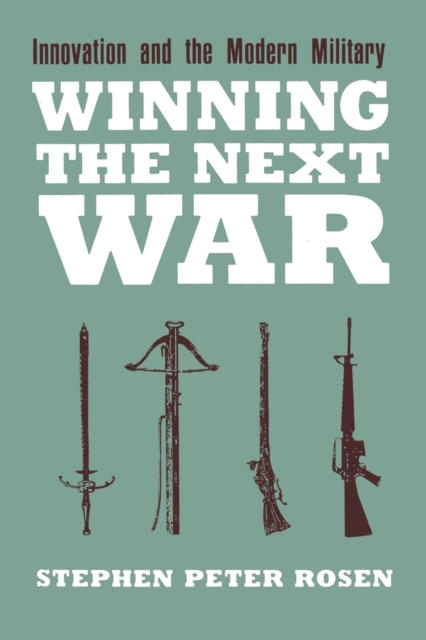 Winning the Next War : Innovation and the Modern Military, Paperback / softback Book