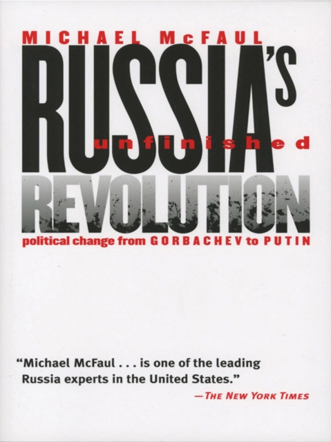 Russia's Unfinished Revolution : Political Change from Gorbachev to Putin, Paperback / softback Book
