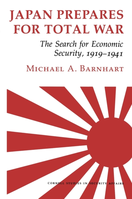 Japan Prepares for Total War : The Search for Economic Security, 1919–1941, Paperback / softback Book