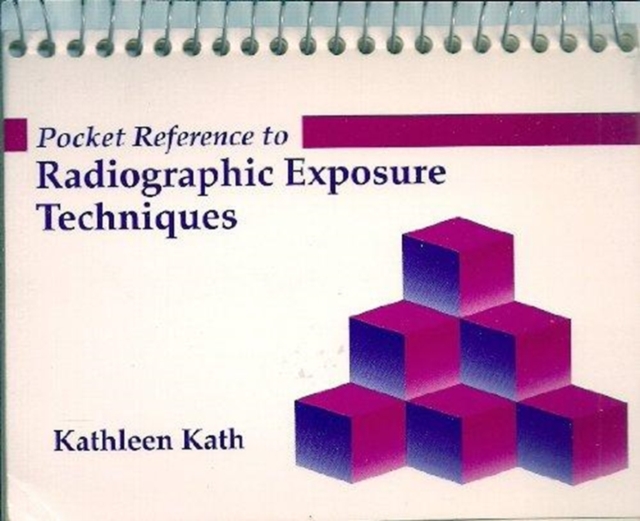 Quick Reference to Radiographic Exposure Techniques, Spiral bound Book