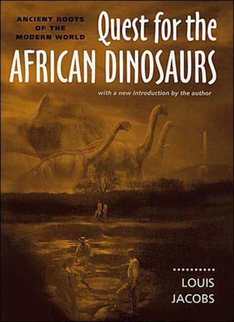 Quest for the African Dinosaurs : Ancient Roots of the Modern World, Paperback / softback Book