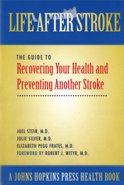 Life After Stroke : The Guide to Recovering Your Health and Preventing Another Stroke, Paperback / softback Book
