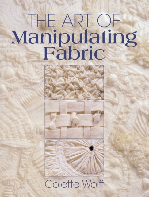 The Art of Manipulating Fabric, Paperback / softback Book
