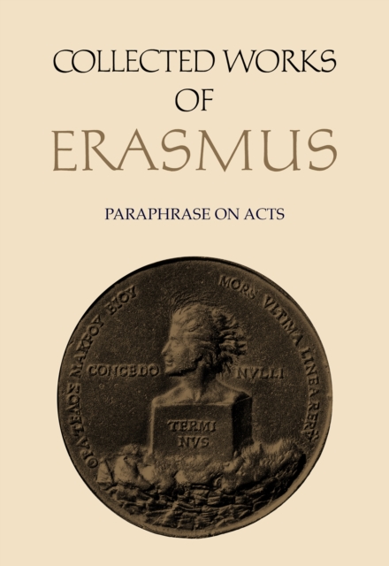 Collected Works of Erasmus : Paraphrase on Acts, Volume 50, Hardback Book