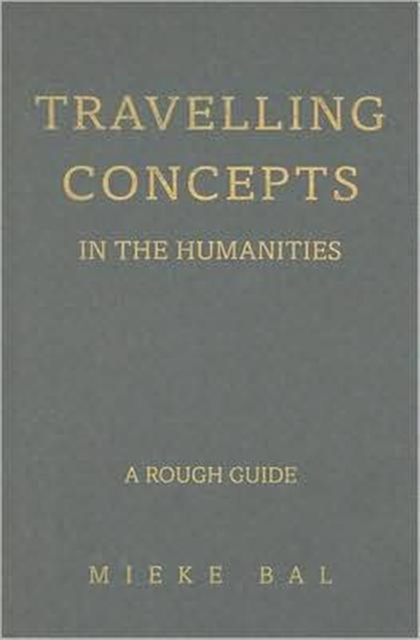 Travelling Concepts in the Humanities : A Rough Guide, Hardback Book